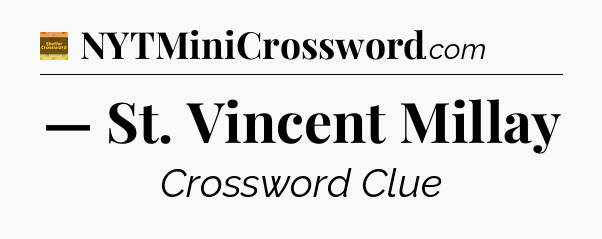 — St. Vincent Millay crossword clue Eugene Sheffer