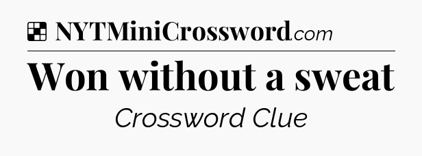 Solution: Won without a sweat - NYT Crossword