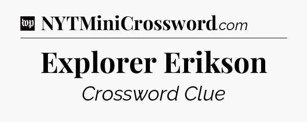 Explorer Erikson Crossword Clue