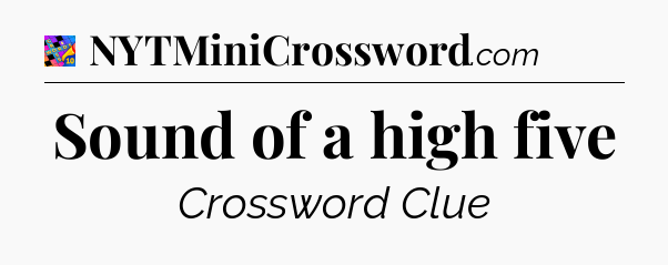 Sound of a high five Crossword Clue