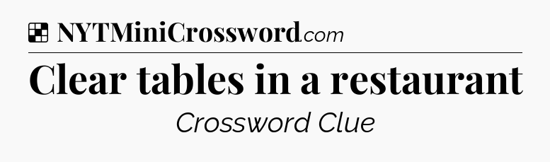 Solution: Clear tables in a restaurant - NYT Crossword