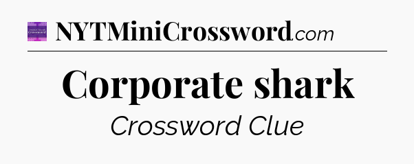 Corporate shark - Thomas Joseph Crossword