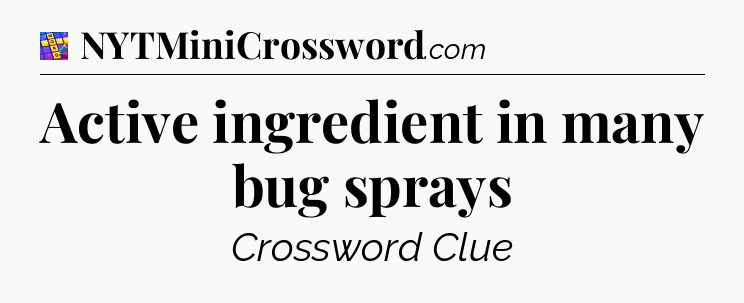 Active ingredient in many bug sprays Codycross