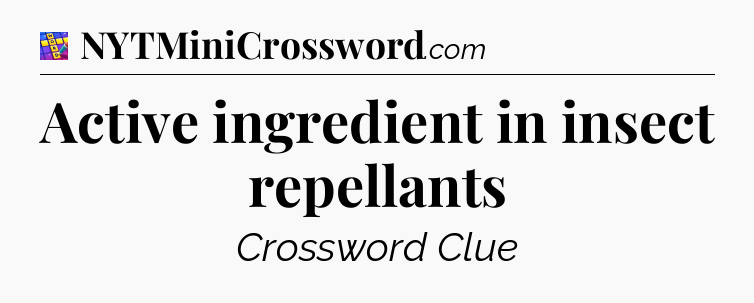 Active ingredient in insect repellants Codycross