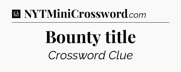 Bounty title - LA Times Crossword