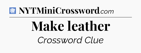 Make leather Puzzle Page Crossword Clue