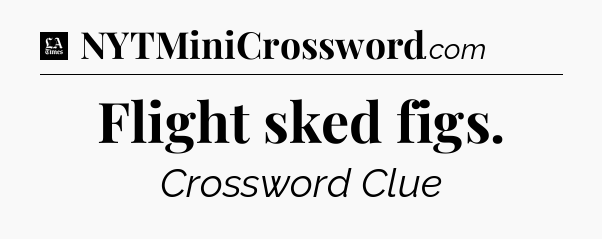 Flight sked figs - LA Times Crossword