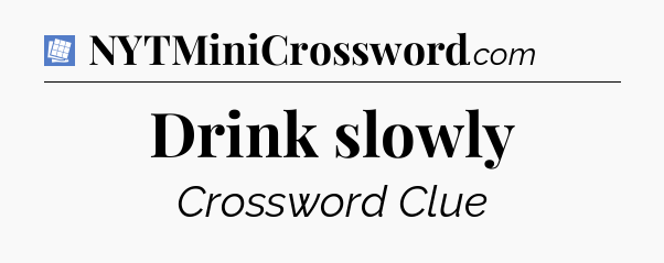 Drink slowly Puzzle Page Crossword Clue