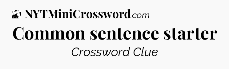 Common sentence starter - Daily Themed Classic Crossword