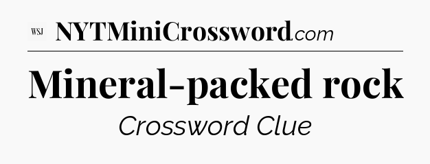 Mineral-packed rock - WSJ Crossword