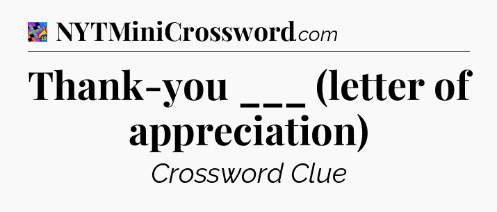 Thank-you ___ (letter of appreciation) Crossword Clue