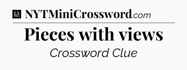 Pieces with views - LA Times Crossword