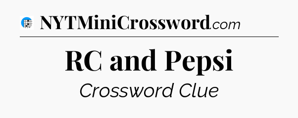 RC and Pepsi Crossword Clue