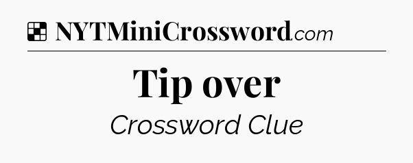 Solution: Tip over - NYT Crossword