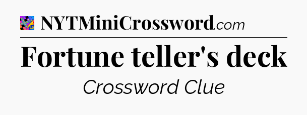 Fortune teller's deck Crossword Clue