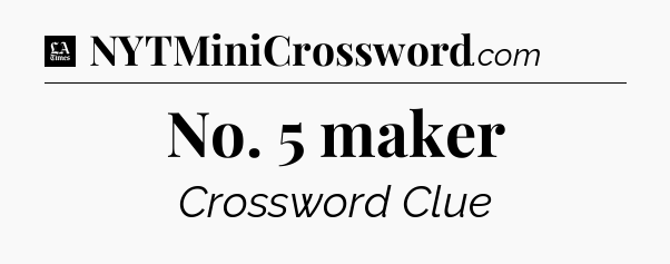 No. 5 maker - LA Times Crossword