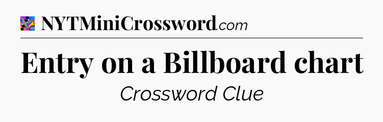 Entry on a Billboard chart Crossword Clue