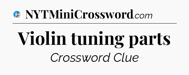 Violin tuning parts Crossword Clue