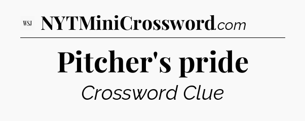 Pitcher's pride - WSJ Crossword