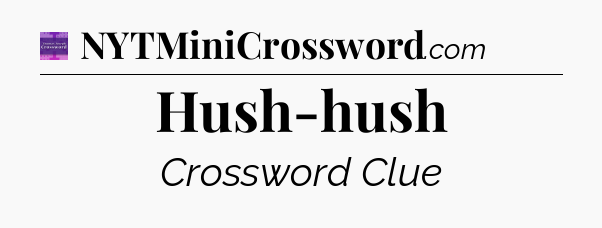 Hush-hush - Thomas Joseph Crossword