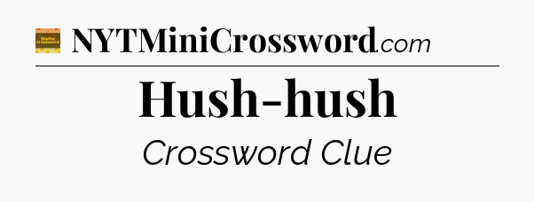 Hush-hush - Eugene Sheffer Crossword