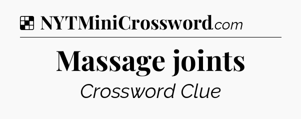 Solution: Massage joints - NYT Crossword