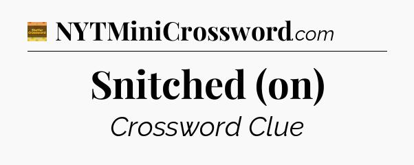 Snitched (on) - Eugene Sheffer Crossword