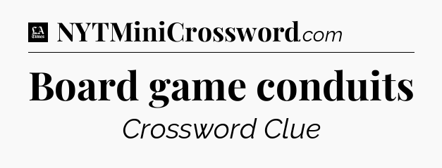 Board game conduits - LA Times Crossword