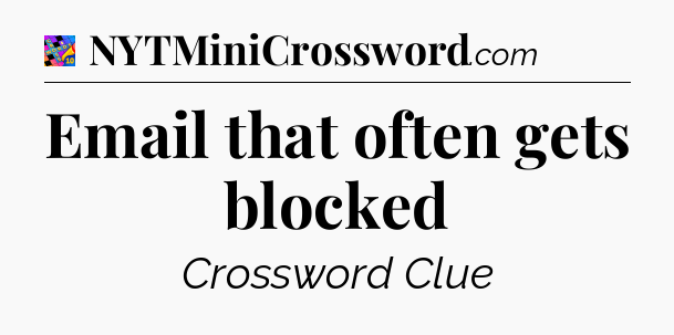 Email that often gets blocked Crossword Clue