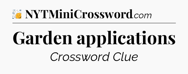 Garden applications - 7 Little Words