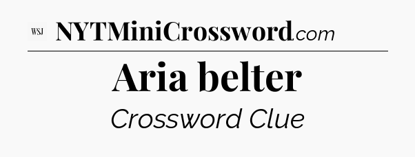 Aria belter - WSJ Crossword