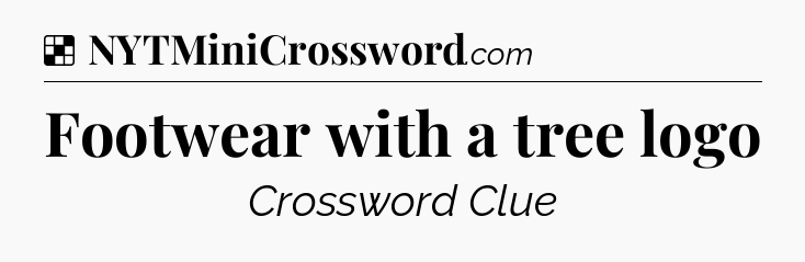 Solution: Footwear with a tree logo - NYT Crossword