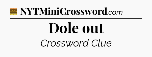 Dole out - Eugene Sheffer Crossword