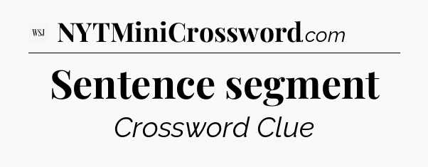 Sentence segment - WSJ Crossword