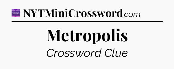 Metropolis - Thomas Joseph Crossword