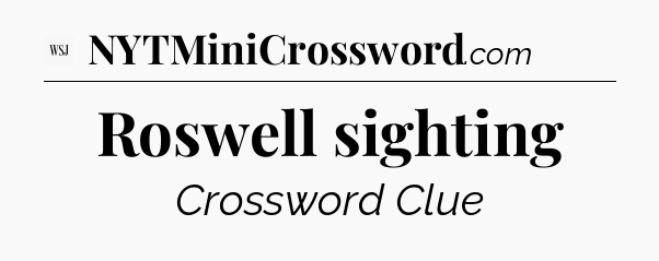 Roswell sighting - WSJ Crossword