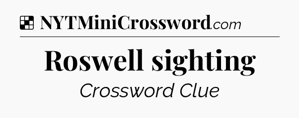 Solution: Roswell sighting - NYT Crossword
