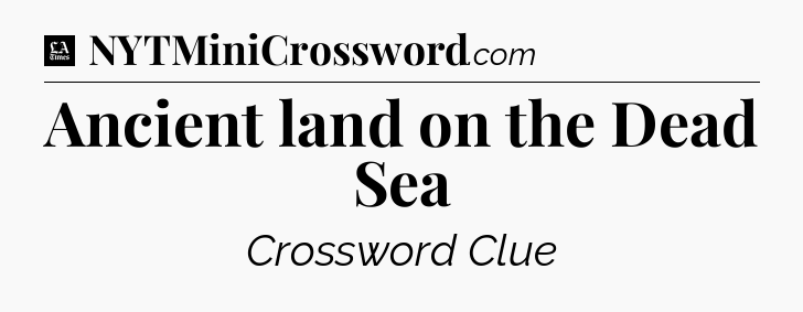 Ancient land on the Dead Sea - LA Times Crossword