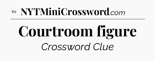 Courtroom figure - WSJ Crossword