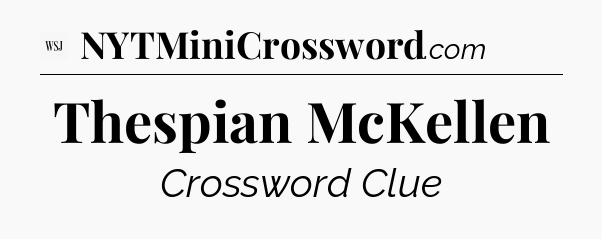 Thespian McKellen - WSJ Crossword