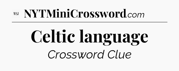 Celtic language - WSJ Crossword