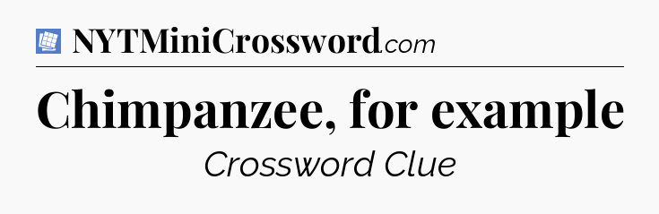 Chimpanzee, for example Puzzle Page Crossword Clue