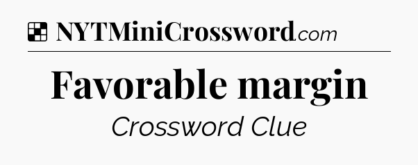 Solution: Favorable margin - NYT Crossword