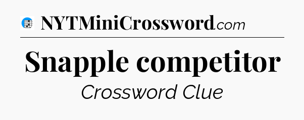 Snapple competitor Crossword Clue