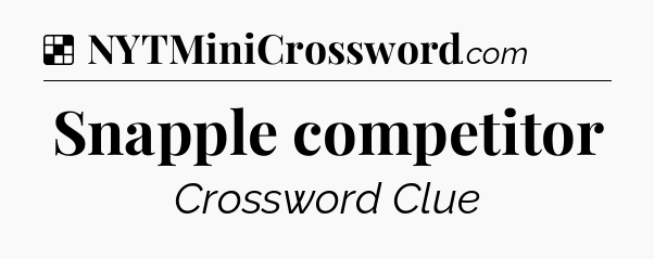 Solution: Snapple competitor - NYT Crossword