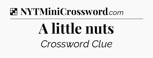 Solution: A little nuts - NYT Crossword