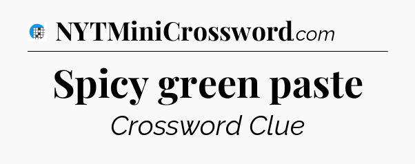 Spicy green paste Crossword Clue
