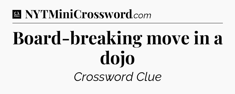 Board-breaking move in a dojo - LA Times Crossword