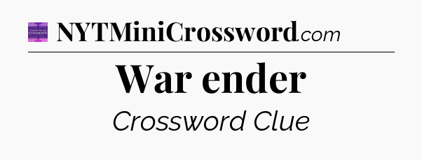 War ender - Thomas Joseph Crossword