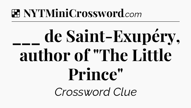 Solution: ___ de Saint-Exupéry, author of 